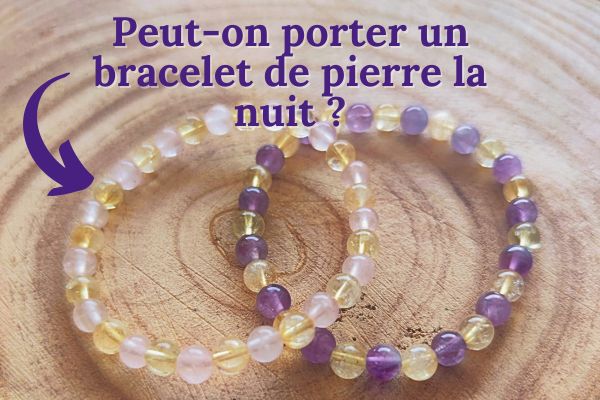 peut on porter un bracelet de pierre la nuit